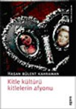 Kitle Kültürü Kitlelerin Afyonudur
