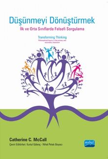Düşünmeyi Dönüştürmek & İlk ve orta sınıflarda Felsefi Sorgulama 
