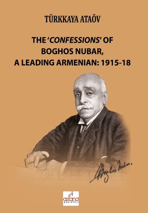 The ‘Confessions' of Boghos Nubar, a Leading Armenian: 1915-18