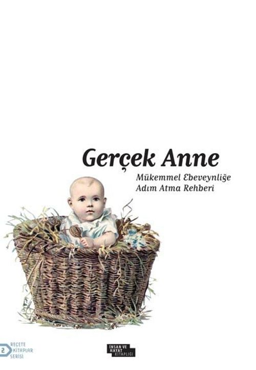 Gerçek Anne & Mükemmel Ebeveynliğe Adım Atma Rehberi