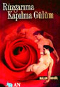 Rüzgarıma Kapılma Gülüm