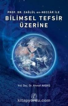 Prof. Dr. Zağlul en-Neccar ile Bilimsel Tefsir Üzerine - Ahmet Akbaş