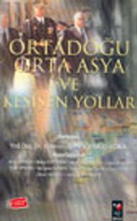 Ortadoğu Orta Asya ve Kesişen Yollar