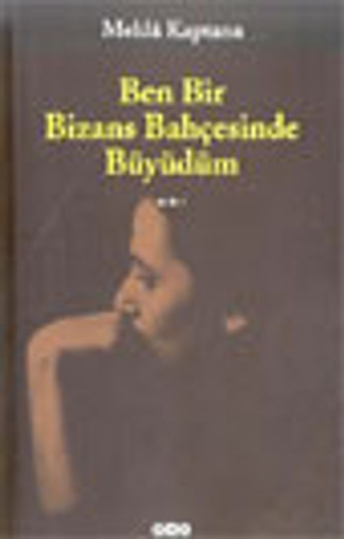 Ben Bir Bizans Bahçesinde Büyüdüm