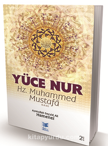 Yüce Nur Hz. Muhammed Mustafa (s.a.a.) - Ayetullah Seyyid Ali Hamenei
