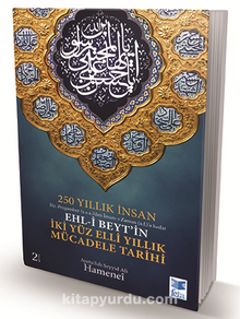 250 Yıllık İnsan Hz. Peygamber (s.a.a.)’den İmam-ı Zaman (a.f.)’a Kadar Ehl-i Beyt’in İki Yüz Elli Yıllık Mücadele Tarihi - Ayetullah Seyyid Ali Hamenei