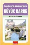 Yugoslavya'da M&uuml;sl&uuml;man-T&uuml;rk'e B&uuml;y&uuml;k Darbe