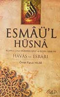Esmaü'l Hüsna Allah (c.c.)'nun Mübarek Sıfat ve Güzel İsimleri/Havas ve Esrarı