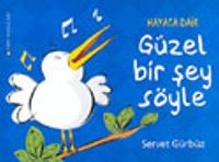 Hayata Dair Güzel Bir Şey Söyle