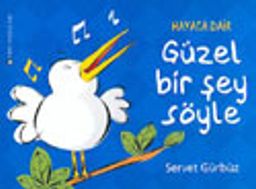 Hayata Dair Güzel Bir Şey Söyle