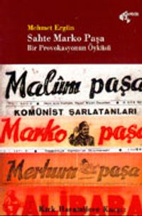 "Sahte" Marko Paşa Bir Provokasyonun Öyküsü