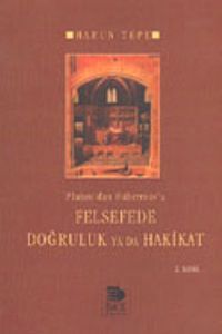Platon'dan Habermas'a Felsefede Doğruluk ya da Hakikat