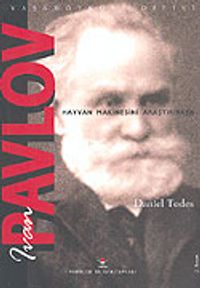 Ivan Pavlov / Hayvan Makinesini Araştırırken