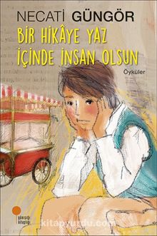 Bir Hikaye Yaz İçinde İnsan Olsun - Necati Güngör