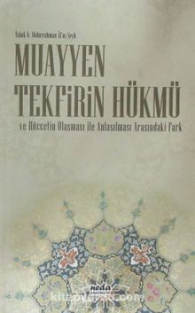 Muayyen Tekfirin Hükmü ve Hüccetin Ulaşması ile Anlaşılması Arasındaki Fark - İshak B. Abdurrahman Al'uş Şeyh