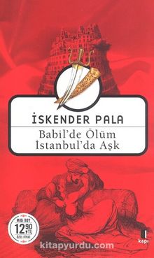 Babil’de Ölüm İstanbul’da Aşk (Midi Boy) - Prof. Dr. İskender Pala