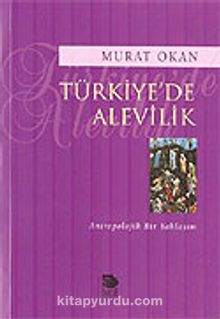 Türkiye'de Alevilik / Antropolojik Bir Yaklaşım - Murat Okan
