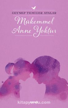 Mükemmel Anne Yoktur - Zeynep Temizer Atalar