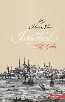 Bir İslam Şehri İstanbul - Akif Çarkçı