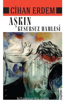 Aşkın Kusursuz Hamlesi - Cihan Erdem