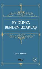 Ey Dünya Benden Uzaklaş
