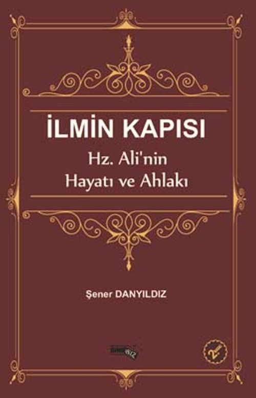 İlmin Kapısı & Hz. Ali'nin Hayatı ve Ahlakı
