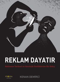 Reklam Dayatır & Reklamın Tarihsel ve İdeolojik Özelliklerine Bir Bakış