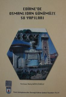 Edirne’de Osmanlıdan Günümüze Su Yapıları 1-C-98