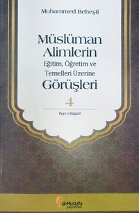 Müslüman Alimlerin Eğitim, Öğretim ve Temelleri Üzerine Görüşleri 4