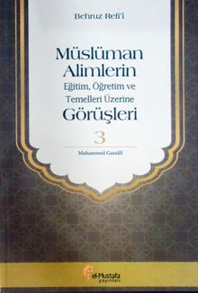 Müslüman Alimlerin Eğitim, Öğretim ve Temelleri Üzerine Görüşleri 3