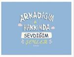 Arkadaşım Hakkında Sevdiğim Şeyler