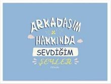 Arkadaşım Hakkında Sevdiğim Şeyler