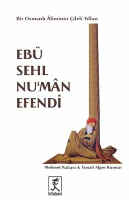 Ebu Sehl Numan Efendi & Bir Osmanlı Aliminin Çileli Yılları
