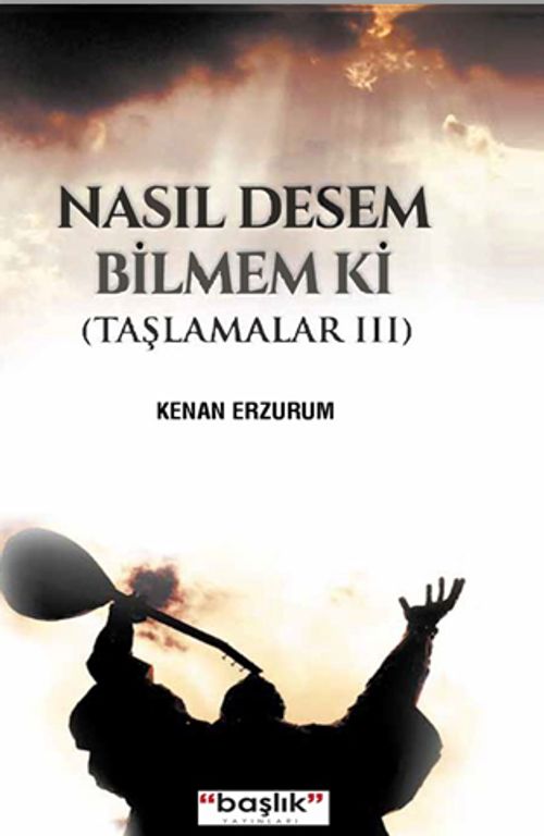 Nasıl Desem Bilmem ki  / Taşlamalar 3