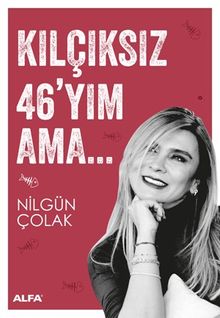 Kılçıksız 46'yım Ama…  