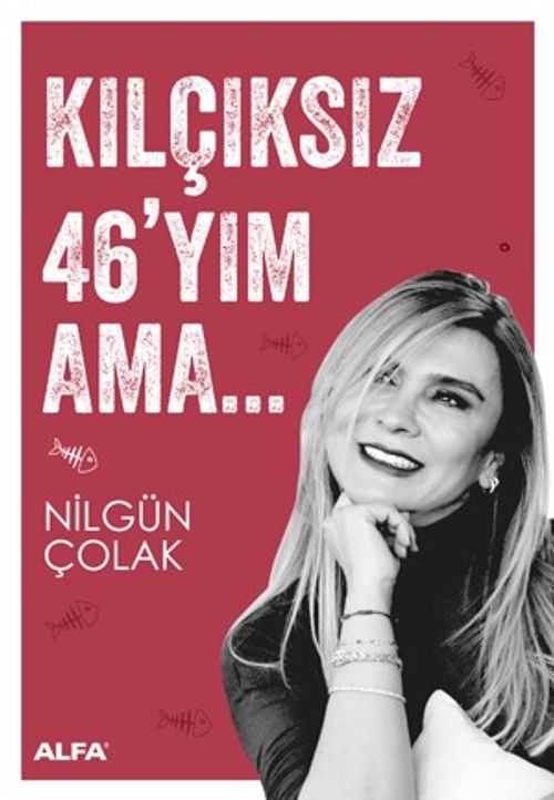 Kılçıksız 46'yım Ama…  