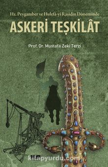 Hz. Peygamber ve Hulefa-yi Raşidin Döneminde Askeri Teşkilat - Prof. Dr. Mustafa Zeki Terzi