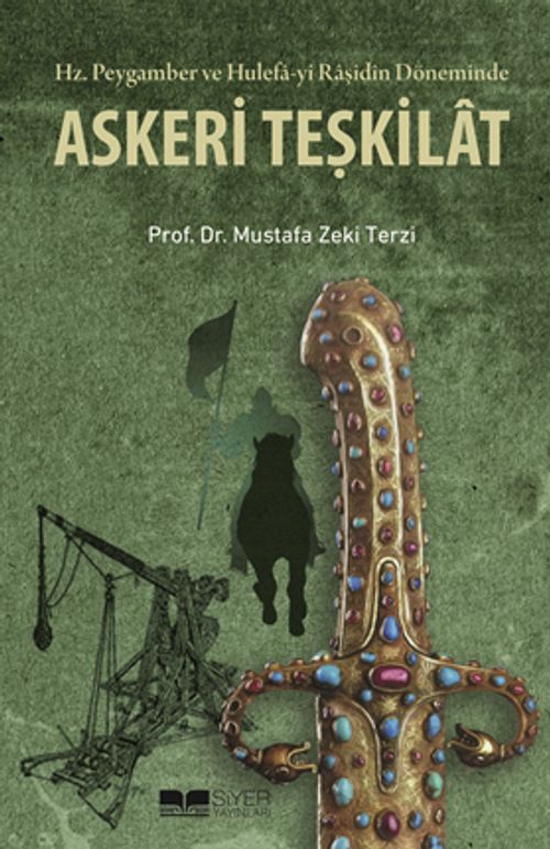 Hz. Peygamber ve Hulefa-yi Raşidin Döneminde Askeri Teşkilat