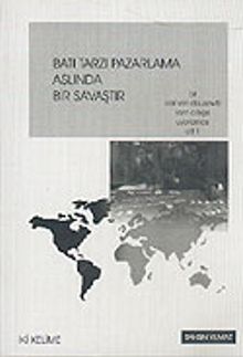 Batı Tarzı Pazarlama Aslında Bir Savaştır