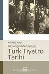 Türk Tiyatro Tarihi & Başlangıcından 1983'e