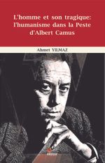 L'homme Et Son Tragique: L'humanisme Dans La Peste d'Albert Camus 
