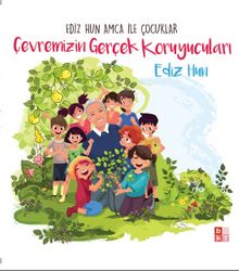 Çevremizin Gerçek Koruyucuları - Ediz Hun