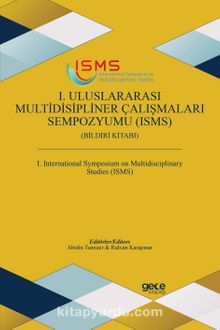 1. Uluslararası Multidisipliner Çalışmaları Sempozyumu (ISMS) Bildiri Kitabı