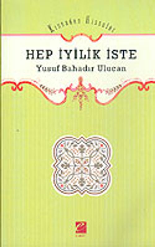 Kıssadan Hisseler / Hep İyilik İste