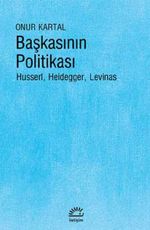 Başkasının Politikası & Husserl, Heidegger, Levinas