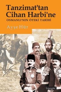 Tanzimat'tan Cihan Harbi'ne Osmanlı'nın Öteki Tarihi
