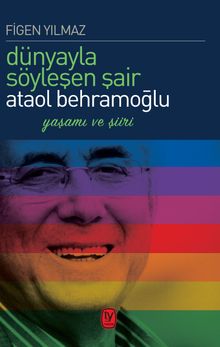 Dünyayla Söyleşen Şair Ataol Behramoğlu & Yaşamı ve Şiiri