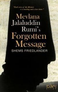 Mevlana Jalaluddin Rumis Forgotten Message