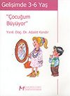 Gelişimde 3-6 Yaş / &Ccedil;ocuğum B&uuml;y&uuml;yor