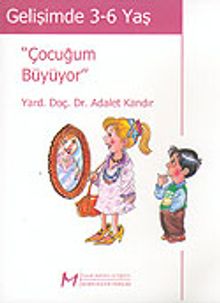 Gelişimde 3-6 Yaş / Çocuğum Büyüyor